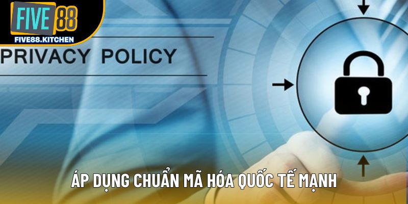 Áp dụng chuẩn mã hóa quốc tế mạnh
