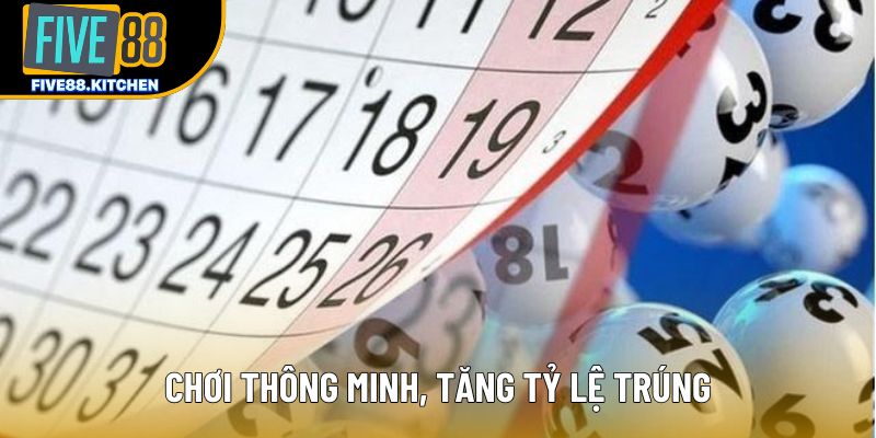 Chơi thông minh, tăng tỷ lệ trúng Chơi thông minh, tăng tỷ lệ trúng