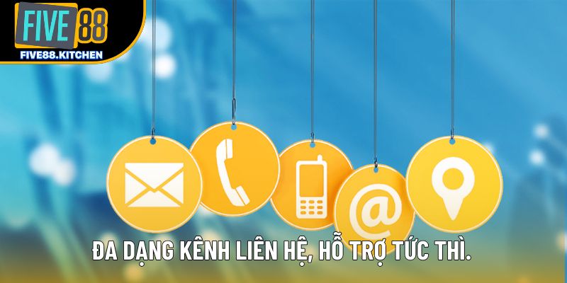 Đa dạng kênh liên hệ, hỗ trợ tức thì