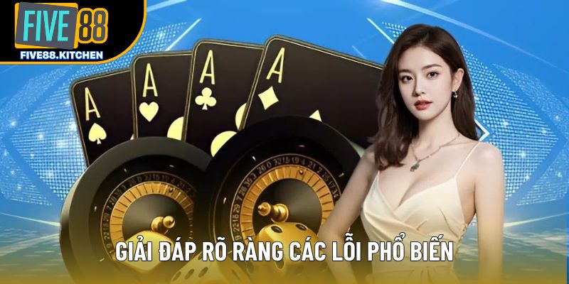 Giải đáp rõ ràng các lỗi phổ biến Giải đáp rõ ràng các lỗi phổ biến