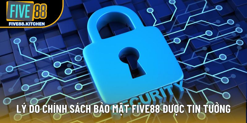 Lý do chính sách bảo mật Five88 được tin tưởng Lý do chính sách bảo mật Five88 được tin tưởng