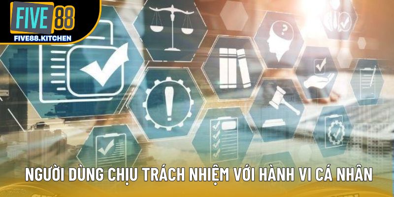 Người dùng chịu trách nhiệm với hành vi cá nhân Người dùng chịu trách nhiệm với hành vi cá nhân
