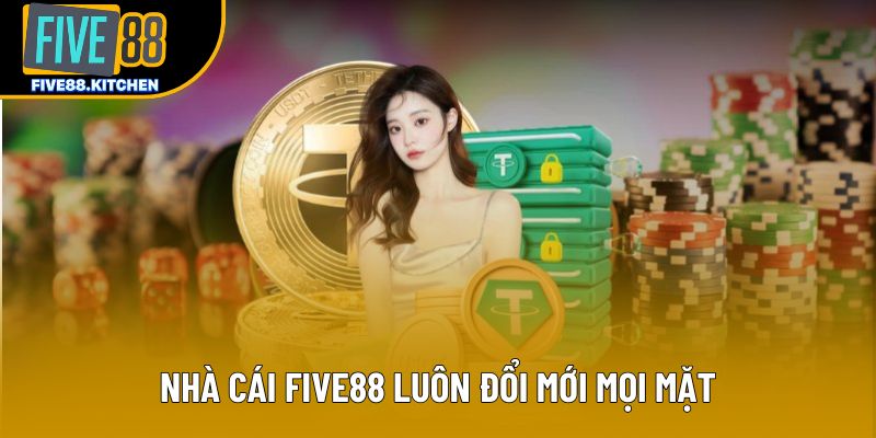 Nhà cái Five88 luôn đổi mới mọi mặt Nhà cái Five88 luôn đổi mới mọi mặt