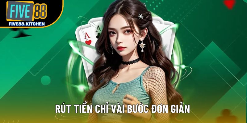 Rút tiền chỉ vài bước đơn giản Rút tiền chỉ vài bước đơn giản