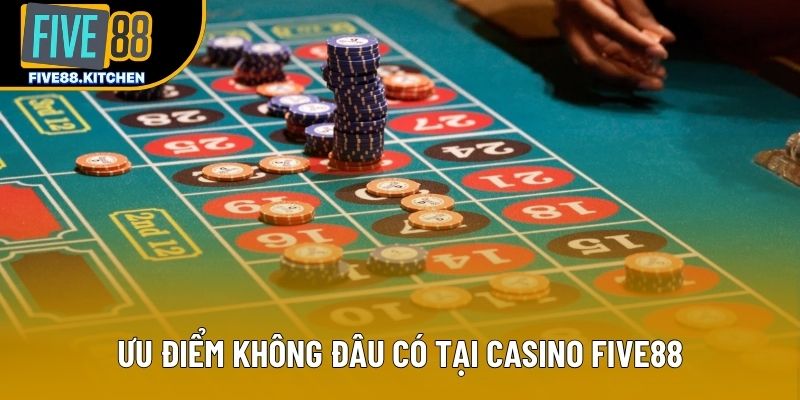 Ưu điểm không đâu có tại casino Five88 Ưu điểm không đâu có tại casino Five88